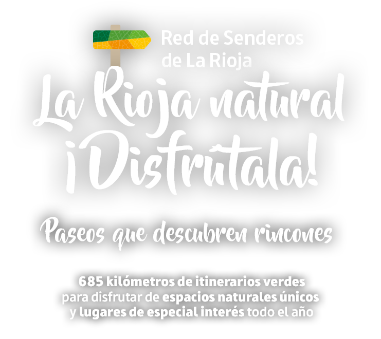 Red de Senderos de La Rioja. La Rioja natural ¡Distratala! Paseos que descubren rincones. 685 kilómetros de itinerarios verdes para disfrutar de espacios naturales únicos y lugares de especial interés todo el año.