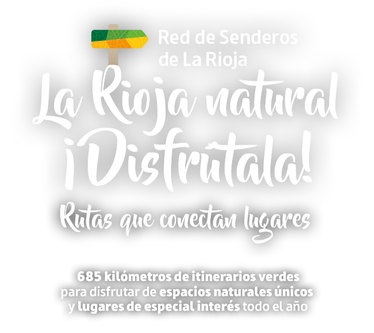 Red de Senderos de La Rioja. La Rioja natural ¡Distratala! Rutas que conectan lugares. 685 kilómetros de itinerarios verdes para disfrutar de espacios naturales únicos y lugares de especial interés todo el año.