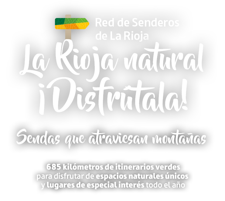 Red de Senderos de La Rioja. La Rioja natural ¡Distratala! Sendas que atraviesan montañas. 685 kilómetros de itinerarios verdes para disfrutar de espacios naturales únicos y lugares de especial interés todo el año.